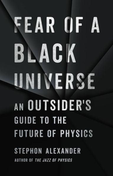 Fear of a Black Universe: An Outsider's Guide to the Future of Physics - Hardcover | Diverse Reads