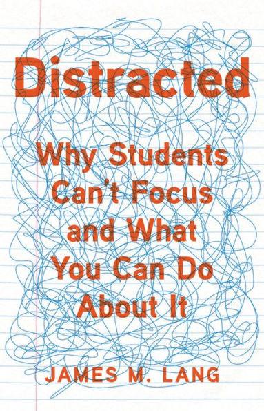 Distracted: Why Students Can't Focus and What You Can Do About It - Hardcover | Diverse Reads