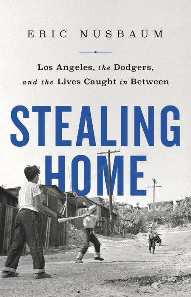 Stealing Home: Los Angeles, the Dodgers, and the Lives Caught in Between - Paperback | Diverse Reads