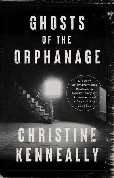 Ghosts of the Orphanage: A Story of Mysterious Deaths, a Conspiracy of Silence, and a Search for Justice - Hardcover | Diverse Reads
