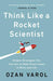 Think Like a Rocket Scientist: Simple Strategies You Can Use to Make Giant Leaps in Work and Life - Hardcover | Diverse Reads