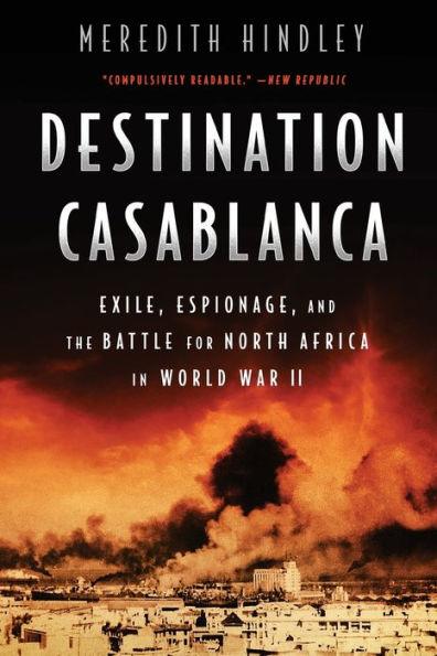Destination Casablanca: Exile, Espionage, and the Battle for North Africa in World War II - Paperback | Diverse Reads