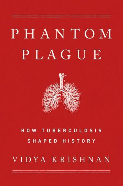 Phantom Plague: How Tuberculosis Shaped History - Hardcover | Diverse Reads