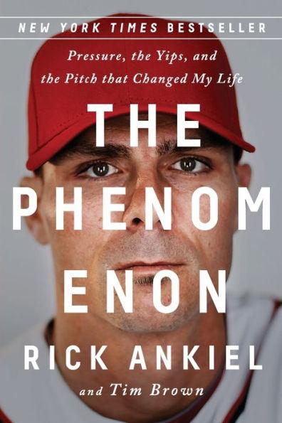 The Phenomenon: Pressure, the Yips, and the Pitch that Changed My Life - Paperback | Diverse Reads