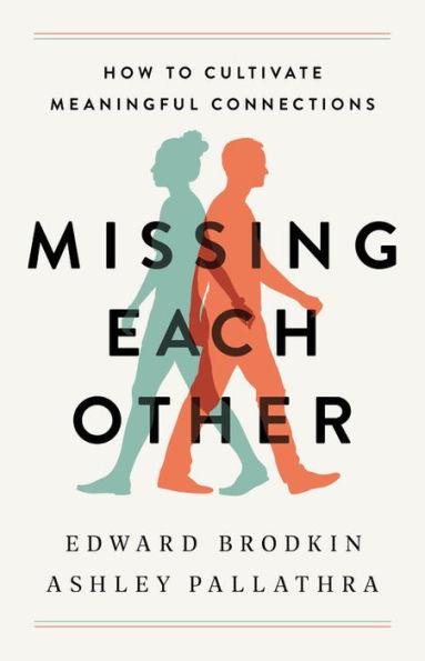 Missing Each Other: How to Cultivate Meaningful Connections - Hardcover | Diverse Reads