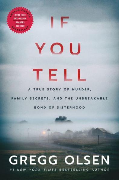 If You Tell: A True Story of Murder, Family Secrets, and the Unbreakable Bond of Sisterhood - Hardcover | Diverse Reads