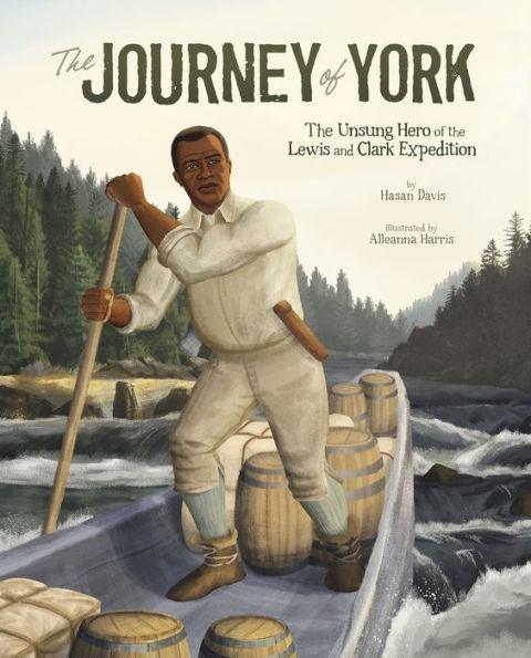 The Journey of York: The Unsung Hero of the Lewis and Clark Expedition -  | Diverse Reads