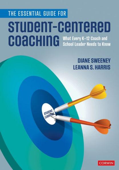 The Essential Guide for Student-Centered Coaching: What Every K-12 Coach and School Leader Needs to Know / Edition 1 - Paperback | Diverse Reads