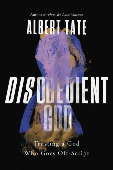 Disobedient God: Trusting a God Who Goes Off-Script - Hardcover | Diverse Reads