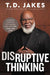 Disruptive Thinking: A Daring Strategy to Change How We Live, Lead, and Love - Hardcover | Diverse Reads