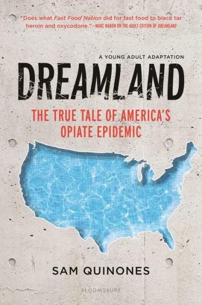 Dreamland: The True Tale of America's Opiate Epidemic: Young Adult Adaptation - Hardcover | Diverse Reads