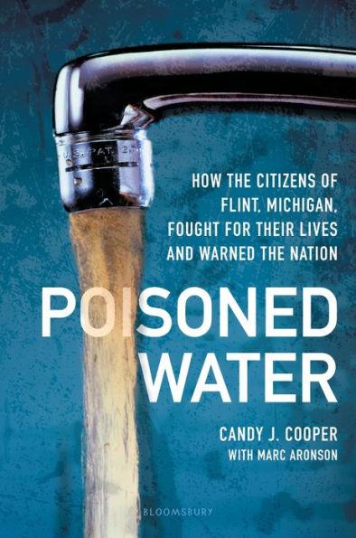 Poisoned Water: How the Citizens of Flint, Michigan, Fought for Their Lives and Warned the Nation - Hardcover | Diverse Reads