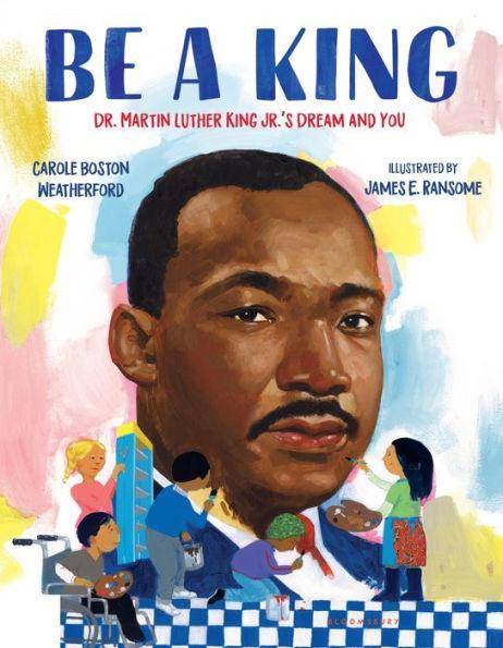 Be a King: Dr. Martin Luther King Jr.'s Dream and You -  | Diverse Reads
