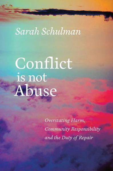 Conflict Is Not Abuse: Overstating Harm, Community Responsibility, and the Duty of Repair - Diverse Reads