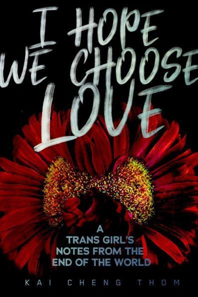 I Hope We Choose Love: A Trans Girl's Notes from the End of the World - Diverse Reads