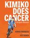 Kimiko Does Cancer: A Graphic Memoir - Diverse Reads