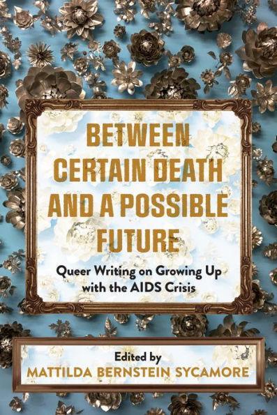 Between Certain Death and a Possible Future: Queer Writing on Growing up with the AIDS Crisis - Diverse Reads