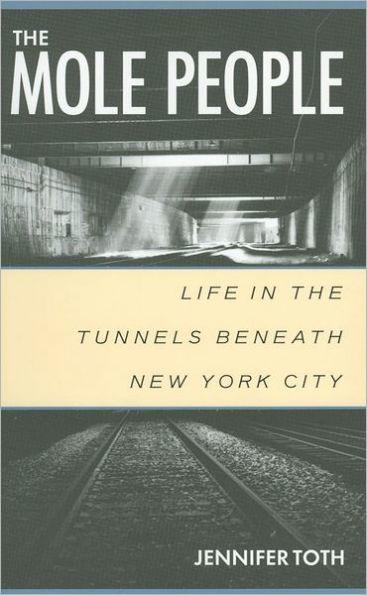 The Mole People: Life in the Tunnels Beneath New York City - Paperback | Diverse Reads