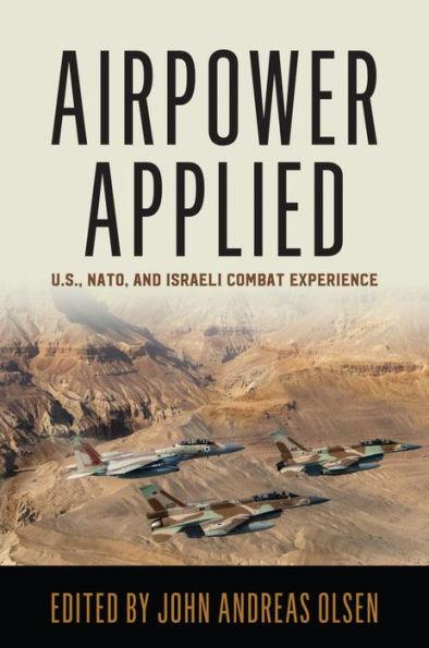Airpower Applied: U.S., NATO, and Israeli Combat Experience - Paperback | Diverse Reads