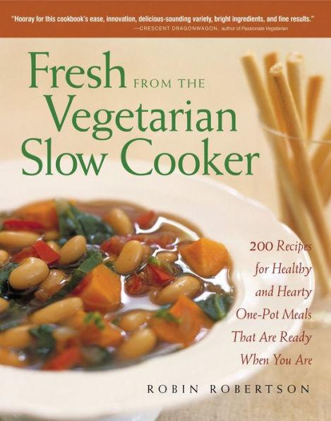 Fresh from the Vegetarian Slow Cooker: 200 Recipes for Healthy and Hearty One-Pot Meals That Are Ready When You Are - Paperback | Diverse Reads