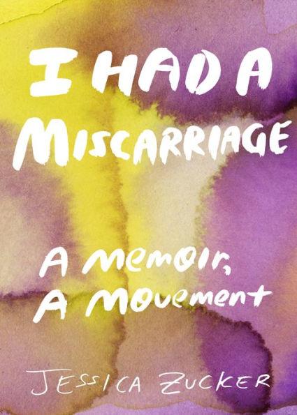 I Had a Miscarriage: A Memoir, a Movement - Paperback | Diverse Reads