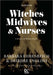 Witches, Midwives, and Nurses: A History of Women Healers - Paperback | Diverse Reads