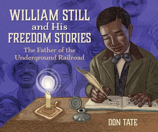 William Still and His Freedom Stories: The Father of the Underground Railroad - Hardcover | Diverse Reads