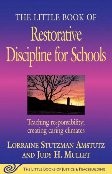 The Little Book of Restorative Discipline for Schools: Teaching Responsibility; Creating Caring Climates - Paperback | Diverse Reads