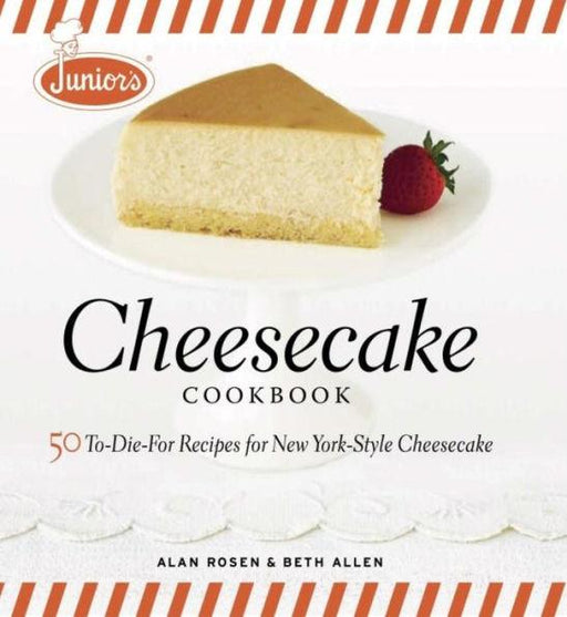 Junior's Cheesecake Cookbook: 50 To-Die-For Recipes of New York-Style Cheesecake - Hardcover | Diverse Reads