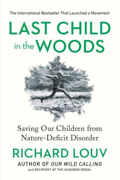 Last Child in the Woods: Saving Our Children from Nature-Deficit Disorder - Paperback | Diverse Reads