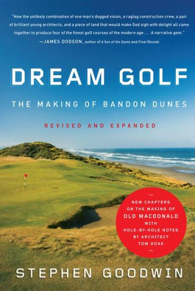 Dream Golf: The Making of Bandon Dunes, Revised and Expanded - Hardcover | Diverse Reads
