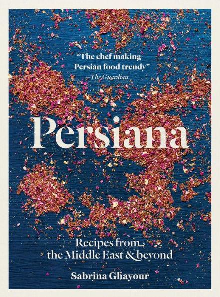 Persiana: Recipes from the Middle East and Beyond - Hardcover | Diverse Reads