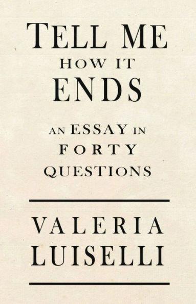 Tell Me How It Ends: An Essay in 40 Questions - Diverse Reads