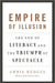 Empire of Illusion: The End of Literacy and the Triumph of Spectacle - Paperback | Diverse Reads