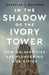 In the Shadow of the Ivory Tower: How Universities Are Plundering Our Cities - Hardcover | Diverse Reads