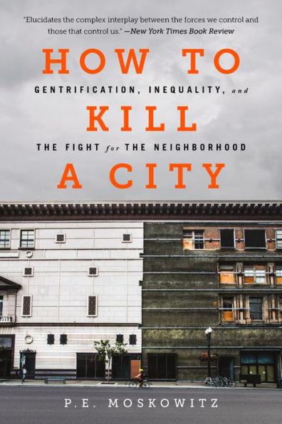 How to Kill a City: Gentrification, Inequality, and the Fight for the Neighborhood - Paperback | Diverse Reads