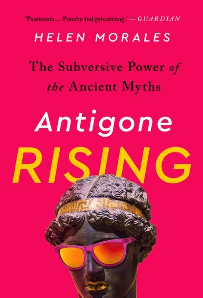 Antigone Rising: The Subversive Power of the Ancient Myths - Paperback | Diverse Reads
