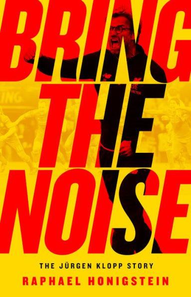 Bring the Noise: The Jürgen Klopp Story - Paperback | Diverse Reads