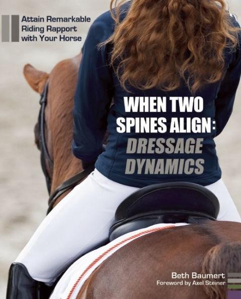 When Two Spines Align: Dressage Dynamics: Attain Remarkable Riding Rapport with Your Horse - Hardcover | Diverse Reads