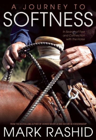 A Journey to Softness: In Search of Feel and Connection with the Horse - Paperback | Diverse Reads