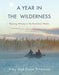 A Year in the Wilderness: Bearing Witness in the Boundary Waters - Paperback | Diverse Reads
