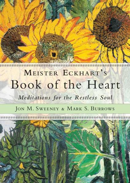 Meister Eckhart's Book of the Heart: Meditations for the Restless Soul - Paperback | Diverse Reads