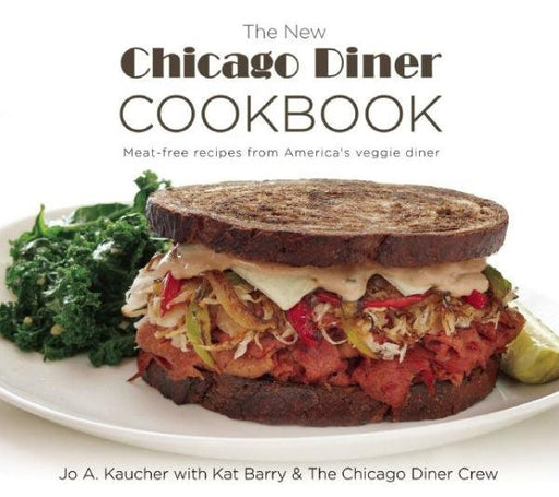 The New Chicago Diner Cookbook: Meat-Free Recipes from America's Veggie Diner - Paperback | Diverse Reads