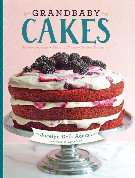 Grandbaby Cakes: Modern Recipes, Vintage Charm, Soulful Memories - Hardcover | Diverse Reads