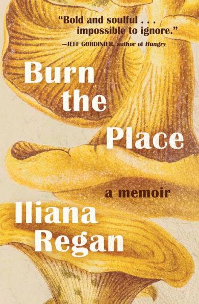 Burn the Place: A Memoir - Hardcover | Diverse Reads