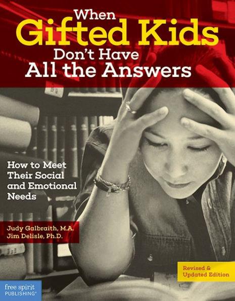 When Gifted Kids Don't Have All the Answers: How to Meet Their Social and Emotional Needs / Edition 2 - Paperback | Diverse Reads