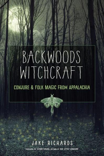 Backwoods Witchcraft: Conjure & Folk Magic from Appalachia - Paperback | Diverse Reads
