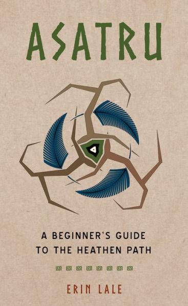 Asatru: A Beginner's Guide to the Heathen Path - Paperback | Diverse Reads