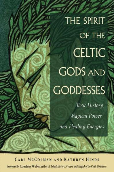 The Spirit of the Celtic Gods and Goddesses: Their History, Magical Power, and Healing Energies - Paperback | Diverse Reads