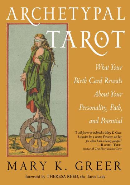 Archetypal Tarot: What Your Birth Card Reveals About Your Personality, Your Path, and Your Potential - Paperback | Diverse Reads